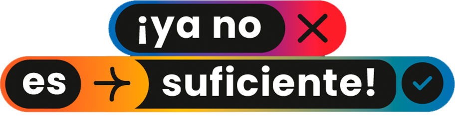 ¡ya no es suficiente!