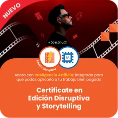 Certificate en Edición Disruptiva y Storytelling